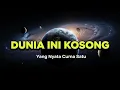 Lagu DUNIA ini Sebenarnya RUANG KOSONG dan hanya SATU yang ada