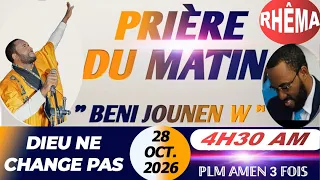 BENI JOUNEN W || PRIÈRE DU MATIN || DIEU NE CHANGE PAS || 28 OCTOBRE 2026 || PLM AMEN 3 FOIS...
