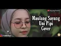 Download Lagu Curhatan si Uni PIPI Maulang Sayang - Adilla [Cover]