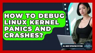 How To Debug Linux Kernel Panics And Crashes - All About Operating Systems