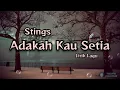 Download Lagu Adakah Kau Setia - Stings (Lirik Lagu)