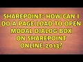 Sharepoint How can I do a page load to open modal dialog box on Sharepoint Online 2013