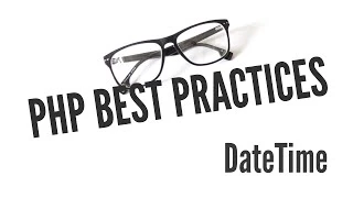 PHP Best Practices DateTime