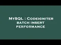 MySQL Codeigniter batch insert performance