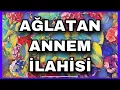 Lagu #ANNEM #İLAHİSİ EN YENİ #AĞLATAN #ANNEM İLAHİSİ
