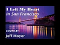 Download Lagu I Left My Heart In San Francisco - Tenor Sax Cover By Jeff Moyer