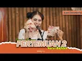Download Lagu PERTEMUAN 2 - NOVIA ROZMA // LIVE RECORDING [[ VERSI BAJIDOR ]]