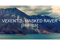 Vexento - Masked Raver[High Pitch]