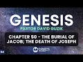 The Burial of Jacob the Death of Joseph - Genesis 50