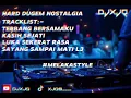 Download Lagu HARD DUGEM NOSTALGIA SAYANG SAMPAI MATI L3 \u0026 KASIH SEJATI HARD - DJXJQ™
