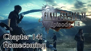 Final Fantasy XV Episode 14 Chapter 14 Homecoming 