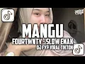 Download Lagu DJ MANGU FOURTWNTY || SLOWED + REVERB VIRAL TIKTOK 🍂