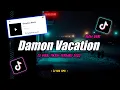 Download Lagu Dj Old Damon Vacation Slow Beat Remix Tiktok Viral Terbaru 2022