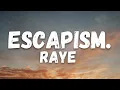 Download Lagu RAYE - Escapism. (lyrics)