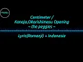 Centimeter / Kanojo,Okarishimasu Opening - [ the peggies ] | Lyric(Romanji) + Indonesia