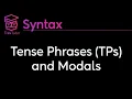 Syntax Tense Phrases TPs and Modals