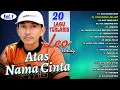20 LAGU TERLARIS LEO WALDY VOL.1 - Atas Nama Cinta, Tidak Semua Laki Laki, Jandaku