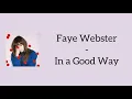 Download Lagu Faye Webster - In a Good Way (Lyrics)