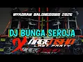 Lagu DJ BUNGA SEROJA NYADRAN BALONGDOWO 2026 BY ARGENSHA LAST PARTY