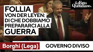 Borghi (Lega): "Von der Leyen dice che l'Europa deve prepararsi alla guerra: follia"