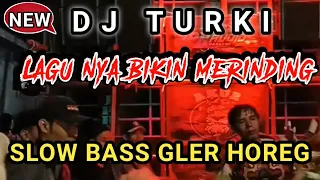 Download DJ TURKI LAGU NYA BIKIN MERINDING SEKUJUR BADAN ~ versi SLOW BASS GLER HOREG TERBARU MP3
