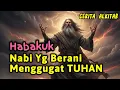 Lagu Habakuk — NABI yang Berani MENGGUGAT TUHAN di Pengadilan Surga!🔥