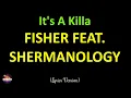 FISHER feat. Shermanology - It's A Killa (Lyrics Version)