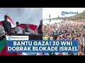 Download Lagu Aksi 30 WNI Terobos Blokade Israel Ikut Misi Kemanusiaan Gaza, Kemlu Fasilitasi \u0026 Ingatkan Risiko