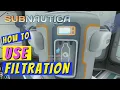 Subnautica How to Use Filtration Machine