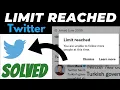 Limit reached twitter following You are unable to follow more people SOLVED
