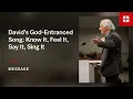 David s God-Entranced Song Know It Feel It Say It Sing It