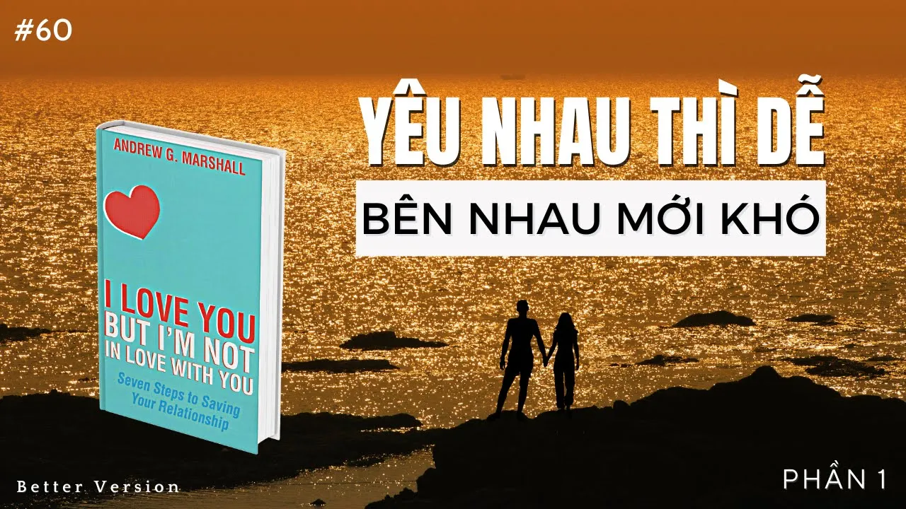 Outline Video 7 bước tìm lại tình yêu trong bạn (PHẦN 1) | Sách I Love You But I’m Not In Love With You