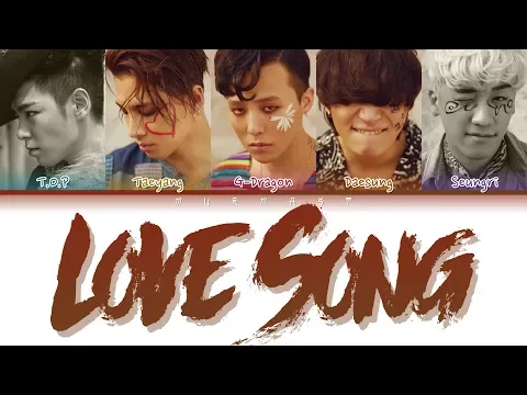 Download MP3 BIGBANG (빅뱅) - LOVE SONG (Color Coded Lyrics Eng/Rom/Han)