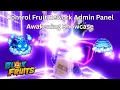 Control Fruit Rework Admin Panel Awakening Showcase Blox Fruits
