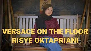 Download VERSACE ON THE FLOOR - BRUNO MARS | COVER RISYE OKTAPRIANI MP3