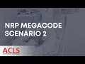 NRP Megacode Scenario 2 ACLS Certification Association