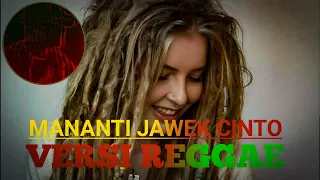 Download MANANTI JAWEK CINTO VERSI REGGAE MP3