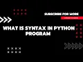 What is Syntax in Python Program