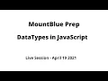 DataTypes in JavaScript MountBlue Prep April 19 2021
