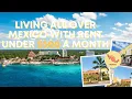 Living All Over Mexico With Rent Under 500 a Month