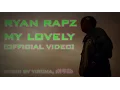 Download Lagu Ryan Rapz -  My Lovely [Official Video]