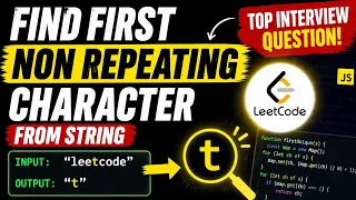 Find First Non Repeating Character Form String JavaScript Leetcode JavaScript Interview Question