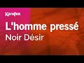 Download Lagu Karaoke L'homme pressé - Noir Désir *