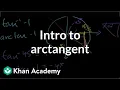 Inverse trig functions arctan Trigonometry Khan Academy