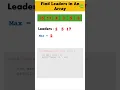 Find Leaders in an Array in simple steps Crack