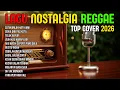 TOP HITS 2026 - REGGAE NOSTALGIA COVER 💚 LAGU LAWAS INDONESIA YANG BIKIN RINDU MASA LALU