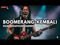 Download Lagu BOOMERANG-KEMBALI (PASUKANTAI PROJECT VERSION)
