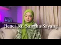 Download Lagu Benci Ku Sangka Sayang - Sonia (cover by Nuraini Isma)