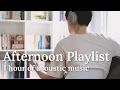 [Playlist] 1 Hour Acoustic Afternoon For Positive Energy | KIRA