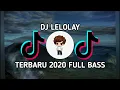 Lagu DJ Lelolay Terbaru 2020 || ( FULL BASS REMIX SLOW )